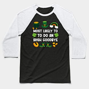 Most Likely To Do An Irish bye ny St Patricks Day Baseball T-Shirt